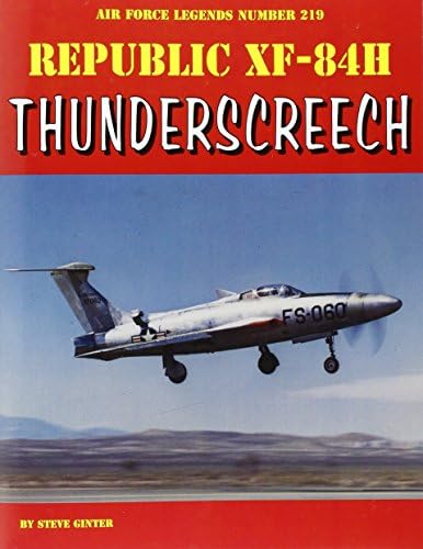 Republic XF-84H Thunderscreech (Air Force Legends, 219)