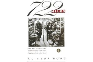 722 Miles: The Building of the Subways and How They Transformed New York