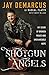 Shotgun Angels: My Story of Broken Roads and Unshakeable Hope by Jay DeMarcus, Timothy D. Willard