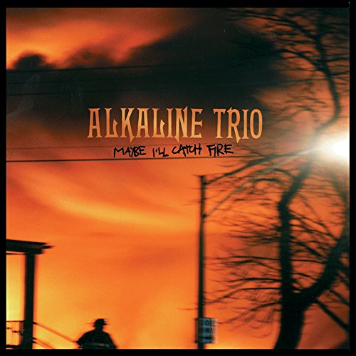 Album Art for Maybe I'll Catch Fire by Alkaline Trio