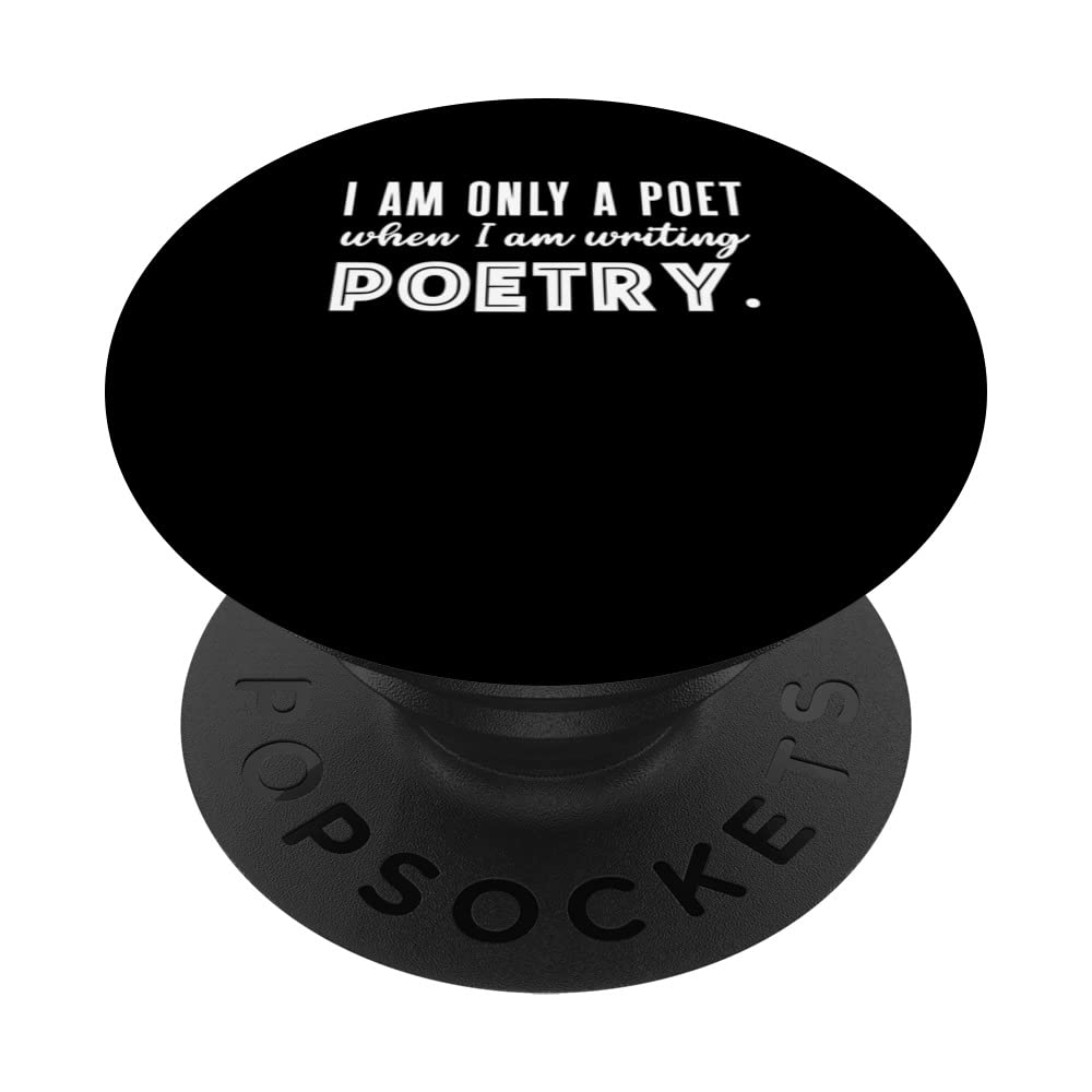 I Am Only Poet When I Writing Poetry | Lyrics Verse PopSockets Swappable PopGrip