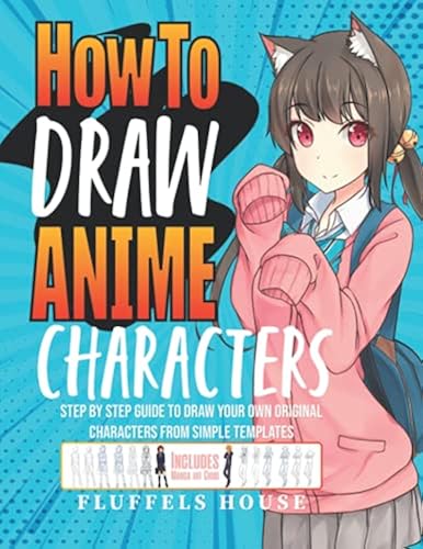 How to Draw Anime Characters: Step by Step Guide to Draw Your Own ...