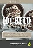 101 KETO Beverages: Amazingly delicious, health-boosting, sugar-free lattes, teas, hot chocolates, f 101 KETO Beverages: Amazingly delicious, health-boosting, sugar-free lattes, teas, hot chocolates, f