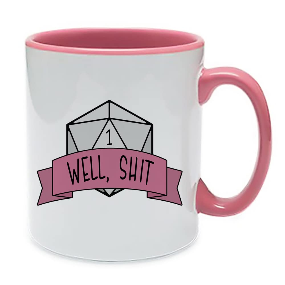Well Shit DND Theme RPG Gamer, Birthday, Christmas Coffee Tea Mug 11oz Inside Coloured Ceramic Mug. (Pink)