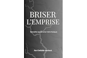 Briser l'emprise: Renaitre après une mère toxique