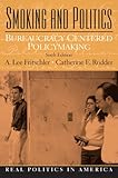 Smoking and Politics: Bureaucracy Centered Policymaking (6th Edition)