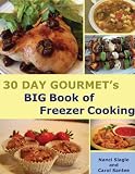 30 Day Gourmet's BIG Book of Freezer Cooking by Nanci Slagle, Carol Santee