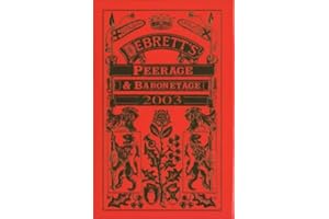 Debrett's Peerage and Baronetage 2003: Founded in 1769 Renamed Debrett in 1802 : Comprises Information Concerning the Royal F
