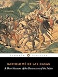 A Short Account of the Destruction of the Indies, Bartolome de Las Casas, 0140445625