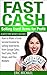 Fast Cash: Selling Used Items for Profit: How to Make a Great Second Income by Selling Used Items from Garage Sales, Yard Sales, Thrift Shops, and Flea Markets (Almost Free Money Book 4)