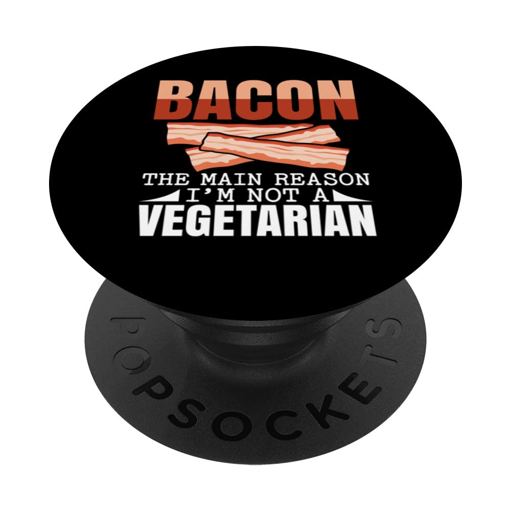 Bacon The Main Reason I'm Not A Vegetarian Baconholic PopSockets Swappable PopGrip
