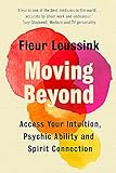 Moving Beyond: Access Your Intuition, Psychic