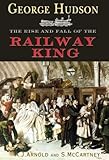 Image de George Hudson: The Rise and Fall of the Railway King