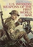 U. S. Infantry Weapons of the First World War by