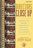 Directors Close Up: Interviews with Directors Nominated for Best Film by the Directors Guild of Amer by 