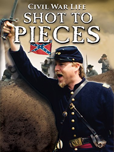 Civil War Life - Shot to Pieces