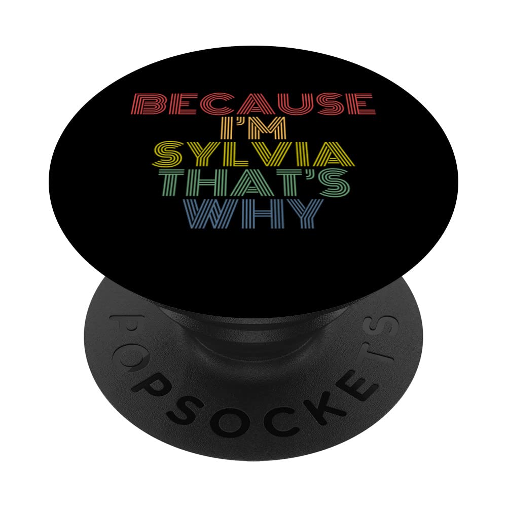 Because I'm Sylvia That's Why Funny Personalized Name PopSockets Swappable PopGrip