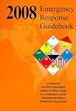 Emergency Response Guidebook 2008: A Guidebook For