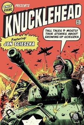 Knucklehead: Tall Tales and Almost True Stories of Growing up Scieszka