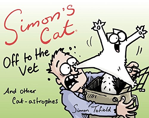 Simon's Cat Off to the Vet . . . and Other Cat-astrophes