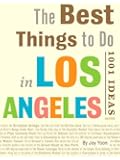 The Best Things to Do in Los Angeles: 1001 Ideas