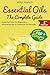 Essential Oils: The Complete Guide: Essential Oils For Beginners, Aromatherapy And Essential Oil Recipes