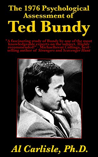 The 1976 Psychological Assessment of Ted Bundy (Development of the Violent Mind Book 4)
