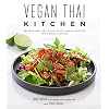 Vegan Thai Kitchen: 75 Easy and Delicious Plant-Based Recipes with Bold Flavors