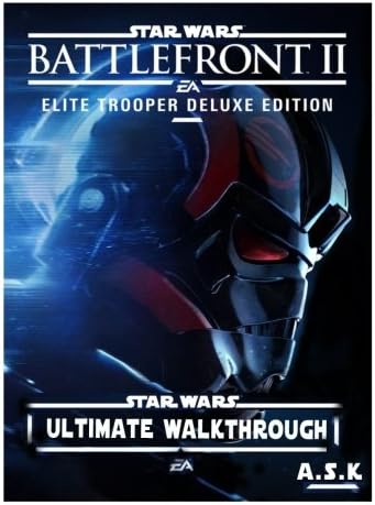 STARS WARS BATTLEFRONT 2 ULTIMATE WALKTHROUGH A.S.k: Hacks-Cheats-All collectibles-All Mission Walkthrough-Step-By-Step Strategy Guide-Location ... Volume 7 (Ultimate Premium Strateges) Paperback – 13 Dec 2017