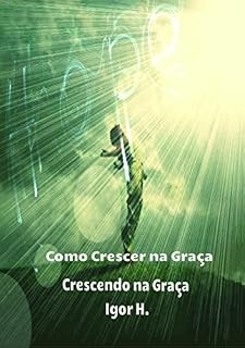 Livro Como Crescer na Graça (Crescendo na Graça e no Conhecimento Livro 1)