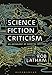 Science Fiction Criticism: An Anthology of Essential Writings
