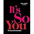 kate spade new york: It's So You: The Joy of Personal Style