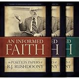 An Informed Faith: The Position Papers of R.J. Rushdoony