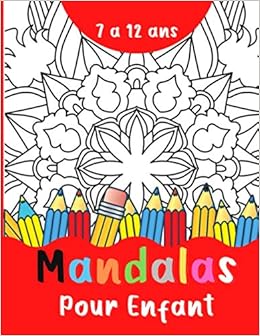 Mandalas Pour Enfant 7 A 12 Ans Livre De Coloriage Anti Stress Pour Fille Et Garcon 50 Mandalas A Colorier Ideal Pour S Amuser 21 6 X 27 9 Cm A4 French Edition