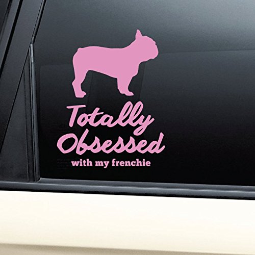 Totally Obsessed With My Frenchie French Bulldog Vinyl Decal Laptop Car Truck Bumper Window Sticker (Pink)