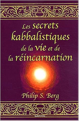 Amazon Com Secrets Kabbalistiques Vie Et Reincarnation French Edition 9782733908822 Berg Philip Books