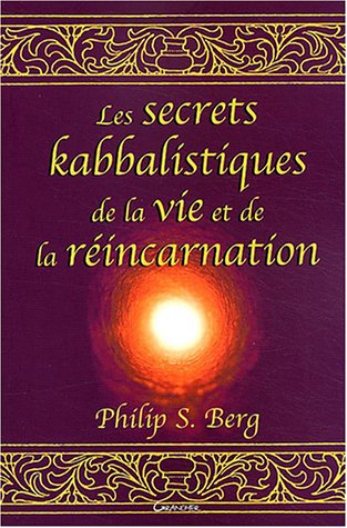 Les  secrets kabbalistiques de la vie et de la réincarnation