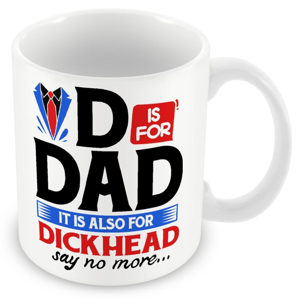 MUGGZ Mug Gift for Dad - D is for Dad It's Also for D*ckhead – Custom Funny Coffee Mug – Unique Gift for Friends & Family