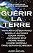 Guerir La Terre (Documents Societe) (French Edition) by 