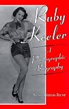 Ruby Keeler: A Photographic Biography by
