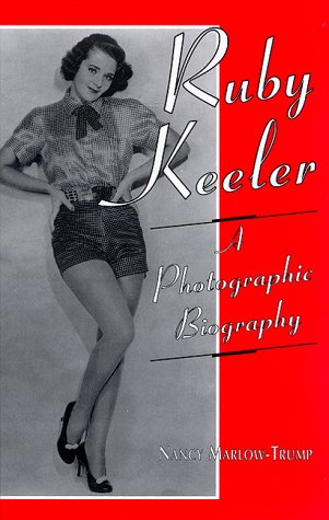 Ruby Keeler: A Photographic Biography by Nancy Marlow-Trump