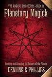 Planetary Magick: Invoking and Directing the Powers of the Planets (The Magical Philosophy) by 