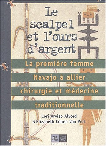 Le scalpel et l'ours d'argent by Lori Arviso Alvord