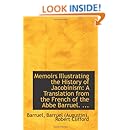 Memoirs Illustrating the History of Jacobinism: A Translation from the French of the Abbe Barruel.