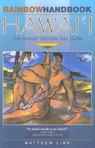 Rainbow Handbook Hawaii: The Islands' Ultimate Gay Guide by Matthew Link