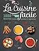 La Cuisine facile - 1000 recettes testées, goûtées et appréciées by