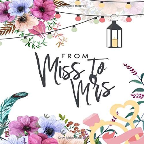 From Miss To Mrs Beautiful Floral Bridal Guest Book Unique Keepsake With Area For Messages And Well Wishes For The Bride 8 5 X 8 5 Publishing Bbp 9781080015696 Amazon Com Books
