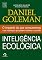 Livro Inteligência Ecológica: O Impacto do que Consumimos e as Mudanças que Podem Melhorar o Planeta