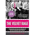 The Velvet Rage: Overcoming the Pain of Growing Up Gay in a Straight Man's World, Second Edition