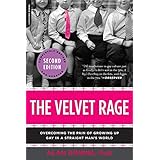 The Velvet Rage: Overcoming the Pain of Growing Up Gay in a Straight Man's World, Second Edition